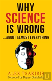 Why Science Is Wrong...About Almost  Everything