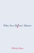 Why Sex Doesnâ€™T Matter