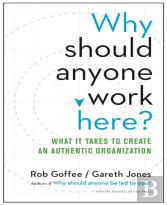 Why Should Anyone Work Here?