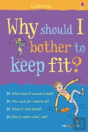 Why Should I Bother To Keep Fit?