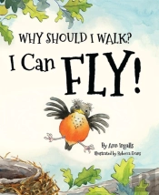 Why Should I Walk I Can Fly