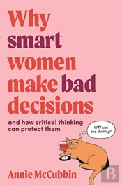 Why Smart Women Make Bad Decisions