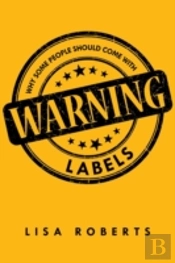 Why Some People Should Come With Warning Labels