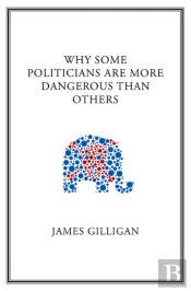 Why Some Politicians Are More Dangerous Than Others