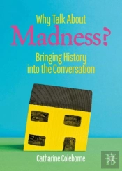 Why Talk About Madness?