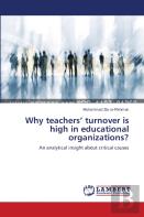 Why Teachers' Turnover Is High In Educational Organizations?