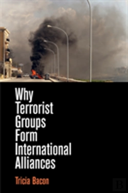 Bertrand.pt - Why Terrorist Groups Form International Alliances