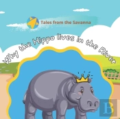 Why The Hippo Lives In The River