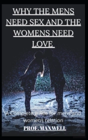 Why The  Mens Need Sex And The Womens Need Love