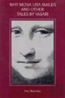 Why The Mona Lisa Smiles And Other Tales By Vasari