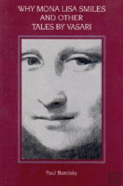 Bertrand.pt - Why The Mona Lisa Smiles And Other Tales By Vasari