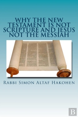 Bertrand.pt - Why The New Testament Is Not Scripture And Jesus Not The Messiah