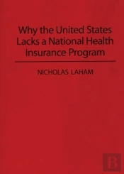 Why The United States Lacks A National Health Insurance Program
