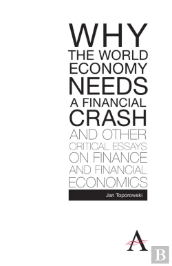 Bertrand.pt - Why The World Economy Needs A Financial Crash And Other Critical Essays On Finance And Financial Economics