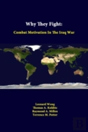 Why They Fight: Combat Motivation In The Iraq War