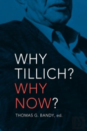 Why Tillich? Why Now?