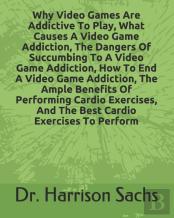 Why Video Games Are Addictive To Play, What Causes A Video Game Addiction, The Dangers Of Succumbing To A Video Game Addiction, How To End A Video Game Addiction, The Ample Benefits Of Performing Card