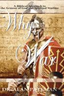 Why War: A Biblical Approach To The Armour Of God And Spiritual Warfare