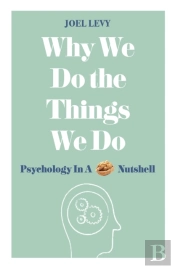 Why We Do The Things We Do