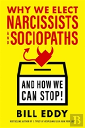 Why We Elect Narcissists And Sociopaths?And How We Can Stop