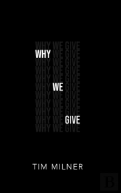 Why We Give: What We Need To Discover Ab
