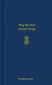 Why We Hate Cheap Things