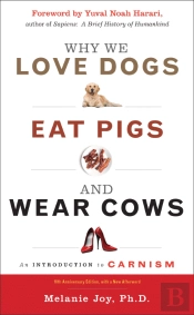 Why We Love Dogs, Eat Pigs, And Wear Cows
