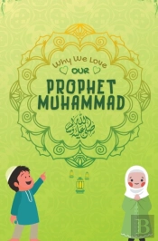 Why We Love Our Prophet Muhammad
