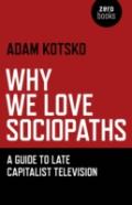 Why We Love Sociopaths Â€“ A Guide To Late Capitalist Television