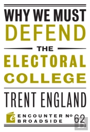 Why We Must Defend The Electoral College