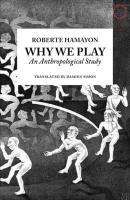 Why We Play Â€“ An Anthropological Study