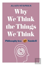 Why We Think The Things We Think