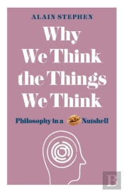Why We Think The Things We Think