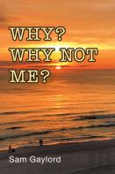 Why? Why Not Me?