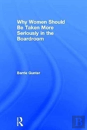 Why Women Should Be Taken More Seriously In The Boardroom