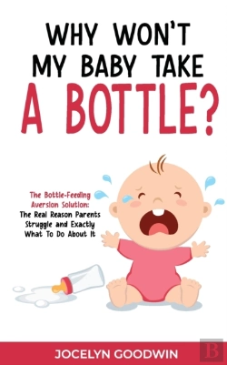 Bertrand.pt - Why Won'T My Baby Take A Bottle : The Bo