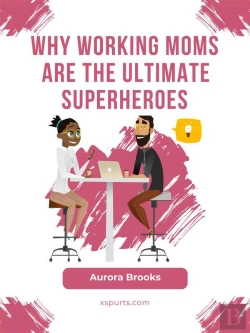 Bertrand.pt - Why Working Moms Are The Ultimate Superheroes