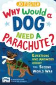 Why Would A Dog Need A Parachute? Questions And Answers About The Second World War