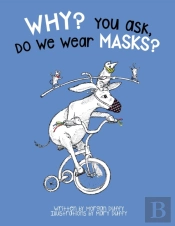 Why? You Ask, Do We Wear Masks?