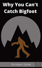 Why You Can'T Catch Bigfoot
