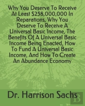 Why You Deserve To Receive At Least $258,000,000 In Reparations, Why You Deserve To Receive A Universal Basic Income, The Benefits Of A Universal Basic Income Being Enacted, How To Fund A Universal Ba