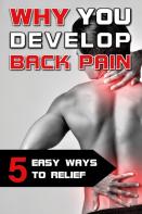 Why You Develop Back Pain - 5 Easy Ways To Relief