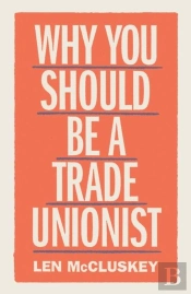 Why You Should Be A Trade Unionist