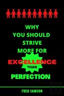 Why You Should Strive More For Excellence Than Perfection