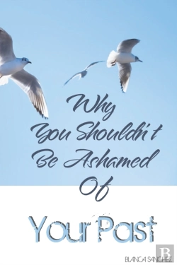 Bertrand.pt - Why You Shouldn'T Be Ashamed Of Your Past