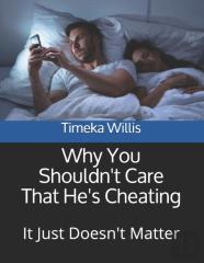 Why You Shouldn'T Care That He'S Cheating