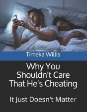 Why You Shouldn'T Care That He'S Cheating