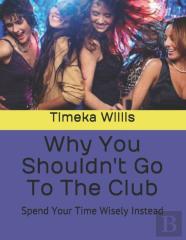 Why You Shouldn'T Go To The Club