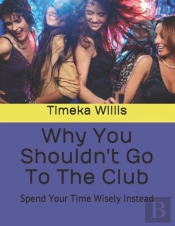 Why You Shouldn'T Go To The Club