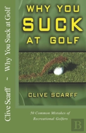Why You Suck At Golf